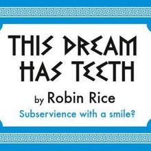 Robin Rice's THIS DREAM HAS TEETH to Open At The Tank in July