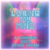 BWW Album Review: LOSING MY MIND: A SONDHEIM DISCO FEVER DREAM is Just What the…