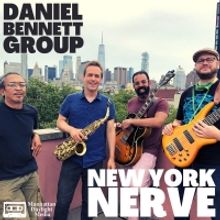 Saxophonist Daniel Bennett Releases NEW YORK NERVE At The Triad Theatre