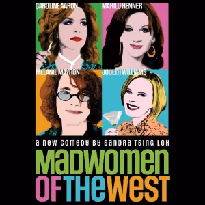 Caroline Aaron, Marilu Henner, Melanie Mayron & JoBeth Williams to Star in MADWOMEN…