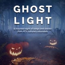 KCRep Announces GHOST LIGHT: A HAUNTED NIGHT OF SONGS AND STORIES FROM KC'S CULTURAL 