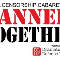 The Dramatists Legal Defense Fund Presents BANNED TOGETHER: A Censorship Cabaret