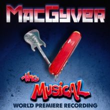 MACGYVER: THE MUSICAL Album Out This Month, Featuring Brandon Victor Dixon, Taylor Lo