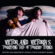 VICTOR AND VICTORIA'S TERRIFYING TALE OF TERRIBLE THINGS - The Audio Drama, Now Avail