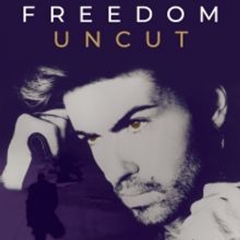 GEORGE MICHAEL FREEDOM UNCUT to Screen in Cinemas Worldwide