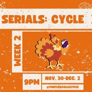 The Fled Collective to Present SERIALS, Cycle X, Week 2 - The Tenth Installment Of…