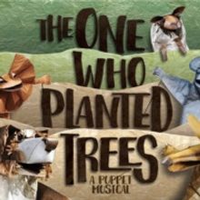 THE ONE WHO PLANTED TREES is Coming to Spare Parts Puppet Theatre
