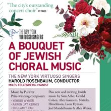 The New York Virtuoso Singers to Present A BOUQUET OF JEWISH CHORAL MUSIC