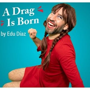 Edu Díaz's A DRAG IS BORN To Join The Evolution Festival At The Center At West Park