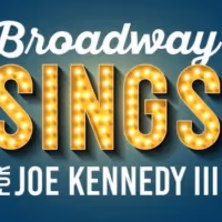 'Broadway Sings For Joe Kennedy III' Concert Postponed After Stars Drop Out Due to…