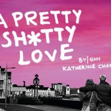 Theatr Clwyd Announces Cast For World Premiere of A PRETTY SH*TTY LOVE