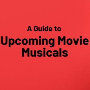 A Guide to Upcoming Movie Musicals- MERRILY WE ROLL ALONG, GUYS & DOLLS & More