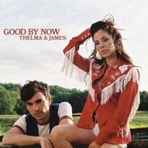 THELMA & JAMES Release 'Good By Now,' Nominated for CMA Vocal Duo