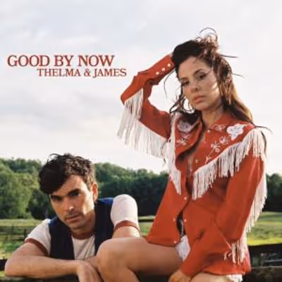 THELMA & JAMES Release 'Good By Now,' Nominated for CMA Vocal Duo
