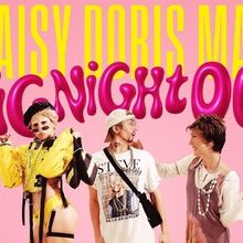 Review: DAISY DORIS MAY: BIG NIGHT OUT, Underbelly Boulevard Soho