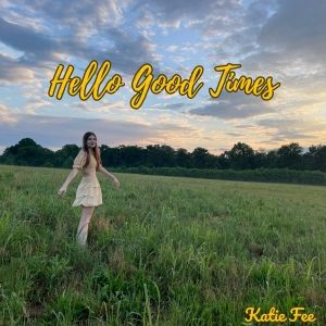 Katie Fee Releases Fun Summer Single 'Hello Good Times'