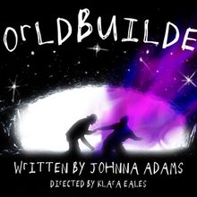Are We In Love Productions Brings WORLD BUILDERS Back To The New York Stage