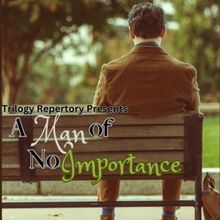 The Sieminski Theater And Trilogy Repertory Theater Present A MAN OF NO IMPORTANCE