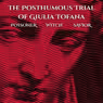 Larkspur Productions to Stage THE POSTHUMOUS TRIAL OF GIULIA TOFANA