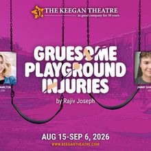 GRUESOME PLAYGROUND INJURIES to Open Keegan Theatre's 30th Anniversary Season