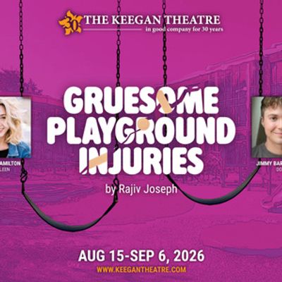 GRUESOME PLAYGROUND INJURIES to Open Keegan Theatre's 30th Anniversary Season