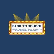 Student Blog: BACK TO SCHOOL - Missing Summer, Managing Stress at School, Audition Se