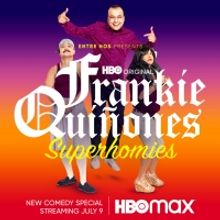 Comedy Special ENTRE NOS PRESENTS: FRANKIE QUIÑONES: SUPERHOMIES Debuts July 9 On…