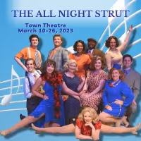 THE ALL NIGHT STRUT to be Presented at Town Theatre in March