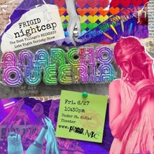 FRIGID Nightcap to Present ANARCHOQUEERIA: Part Of The Queerly Festival