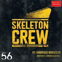 The Circuit Playhouse Presents the Regional Premiere of SKELETON CREW