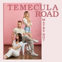 Temecula Road Release Single 'Maybe Not' via All Digital Platforms Video