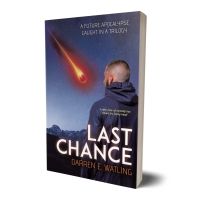 Darren E. Watling Releases New Book LAST CHANCE: A FUTURE APOCALYPSE CAUGHT IN A…