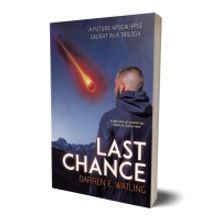 Darren E. Watling Releases New Book LAST CHANCE: A FUTURE APOCALYPSE CAUGHT IN A TRIL