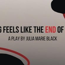 Don't Tell Amy's Production Of EVERYTHING FEELS LIKE THE END OF THE WORLD Premieres V