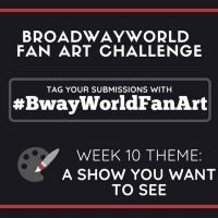 Check Out Week 9 Submissions of #BwayWorldFanArt and Get Drawing For Week 10!