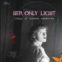 Sono Luminus Releases HER ONLY LIGHT: Songs of Connie Converse