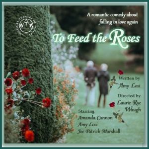 Amy Losi's New Play TO FEED THE ROSES to Premiere at the American Theatre of Actors