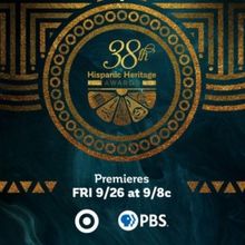 The 38th Hispanic Heritage Awards Set PBS Air Date