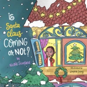 Nicole Scurfield Releases New Children's Book IS SANTA CLAUSE COMING OR NOT