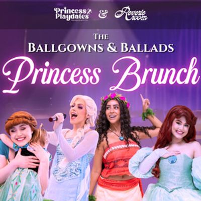 Family-Friendly BALLGOWNS AND BALLADS PRINCESS BRUNCH to Play Reverie Room