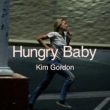 KIM GORDON Releases Video For 'Hungry Baby'