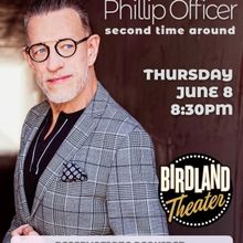 Phillip Officer Will Return To Birdland Theater With SECOND TIME AROUND On June 8th