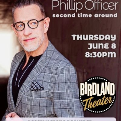 Phillip Officer Will Return To Birdland Theater With SECOND TIME AROUND On June 8th