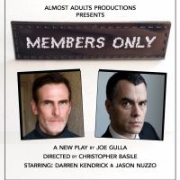 Almost Adults Productions Presents Joe Gulla's MEMBERS ONLY