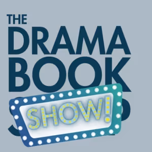 Broadway Podcast Network Debuts THE DRAMA BOOK SHOW! Podcast