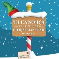 Tickets On Sale For New Holiday Production ELEANOR'S VERY MERRY CHRISTMAS WISH - THE…