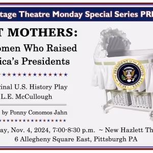 Prime Stage Theatre Presents FIRST MOTHERS: THE WOMEN WHO RAISED AMERICA'S…