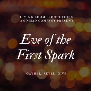 EVE OF THE FIRST Spark Gala To Benefit Mad Company And Living Room Productions At…