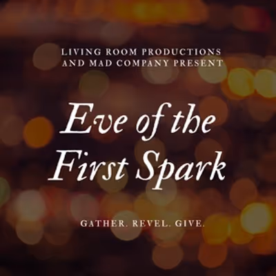 EVE OF THE FIRST Spark Gala To Benefit Mad Company And Living Room Productions At RESOBOX
