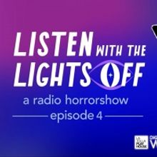 LISTEN: La Jolla Playhouse Presents LISTEN WITH THE LIGHTS OFF Episode Four - 'The Go